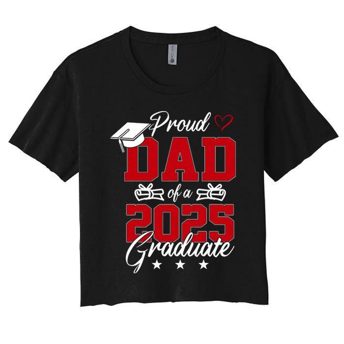 Dad Senior 2025 Proud Dad Of A Class Of 2025 Graduate Women's Crop Top Tee