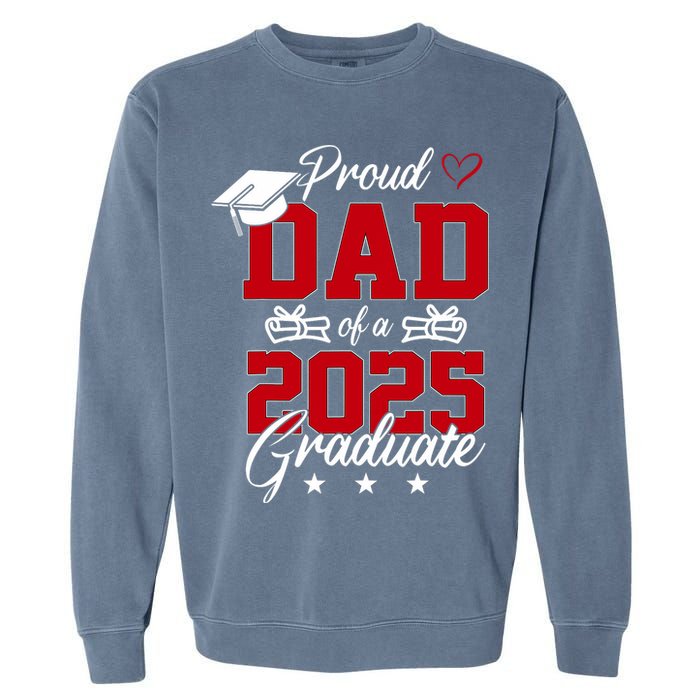 Dad Senior 2025 Proud Dad Of A Class Of 2025 Graduate Garment-Dyed Sweatshirt