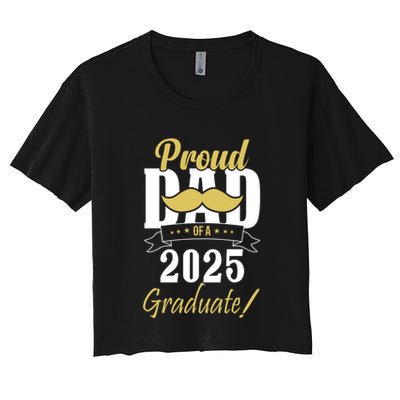 Dad Senior 2025 Proud Dad Of A Class Of 2025 Senior Graduate Gift Crop Top