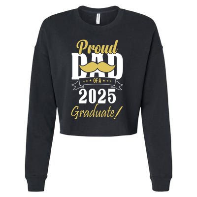 Dad Senior 2025 Proud Dad Of A Class Of 2025 Senior Graduate Gift Cropped Pullover Crew