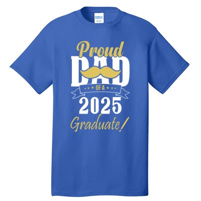 Dad Senior 2025 Proud Dad Of A Class Of 2025 Senior Graduate Gift Tall T-Shirt