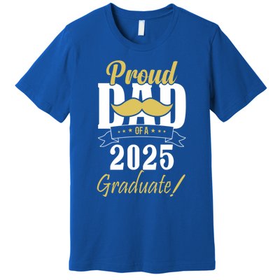 Dad Senior 2025 Proud Dad Of A Class Of 2025 Senior Graduate Gift Premium T-Shirt