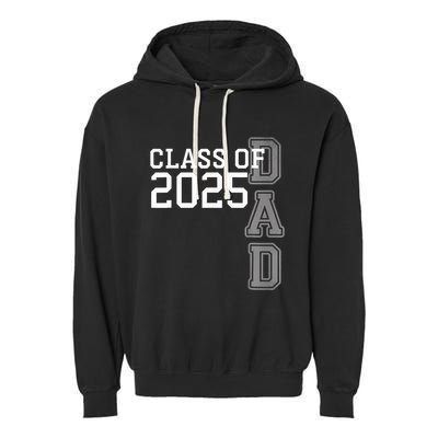 Dad Senior 2025 Proud Dad Of A Class Of 2025 Graduate Father Garment-Dyed Fleece Hoodie