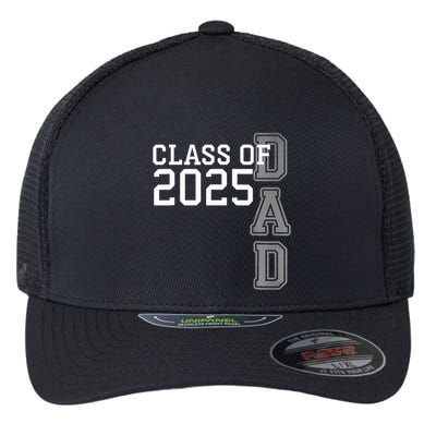 Dad Senior 2025 Proud Dad Of A Class Of 2025 Graduate Father Flexfit Unipanel Trucker Cap