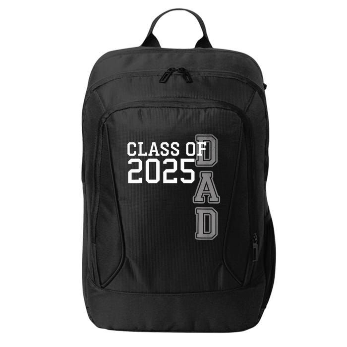 Dad Senior 2025 Proud Dad Of A Class Of 2025 Graduate Father City Backpack