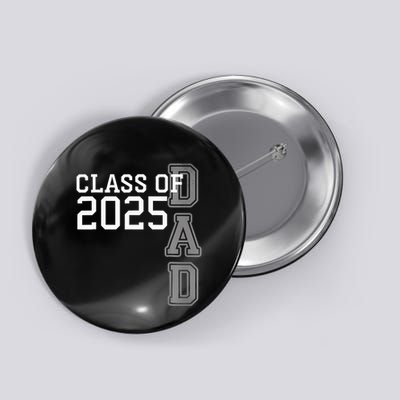 Dad Senior 2025 Proud Dad Of A Class Of 2025 Graduate Father Button