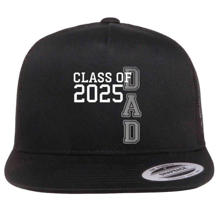 Dad Senior 2025 Proud Dad Of A Class Of 2025 Graduate Father Flat Bill Trucker Hat