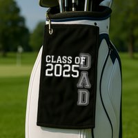 Dad Senior 2025 Proud Dad Of A Class Of 2025 Graduate Father Golf Towel
