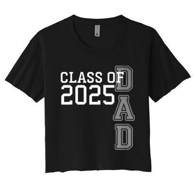 Dad Senior 2025 Proud Dad Of A Class Of 2025 Graduate Father Women's Crop Top Tee