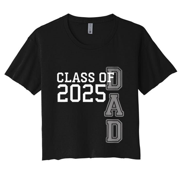 Dad Senior 2025 Proud Dad Of A Class Of 2025 Graduate Father Women's Crop Top Tee
