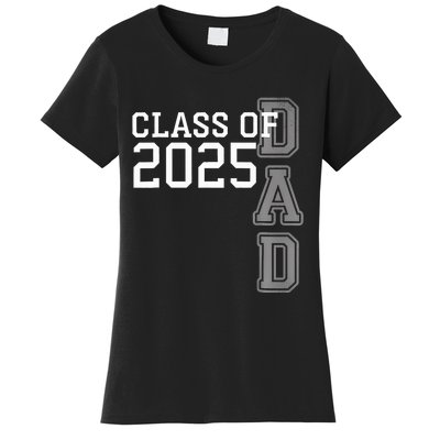 Dad Senior 2025 Proud Dad Of A Class Of 2025 Graduate Father Women's T-Shirt