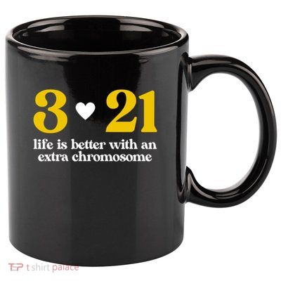 Down Syndrome 3:21 Life Is Better Extra Chromosome 11oz C Handle Ceramic Mug