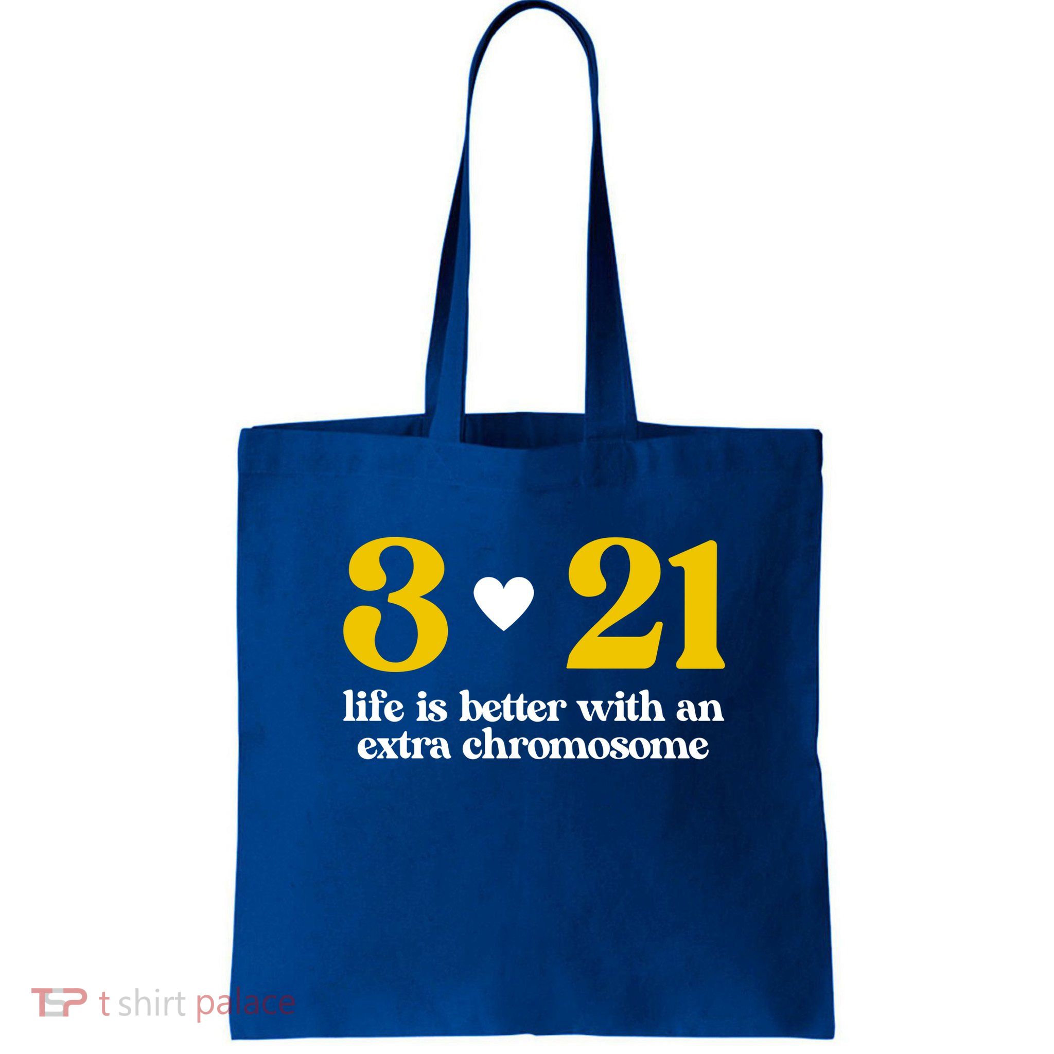 Down Syndrome 3:21 Life Is Better Extra Chromosome Bag