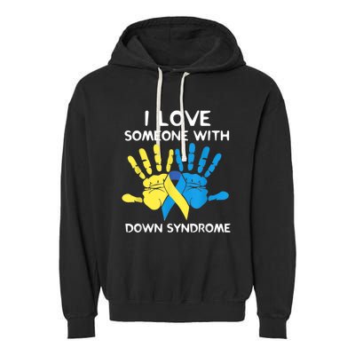 Down Syndrome Awareness  I Love Someone With Down Syndrome Garment-Dyed Fleece Hoodie