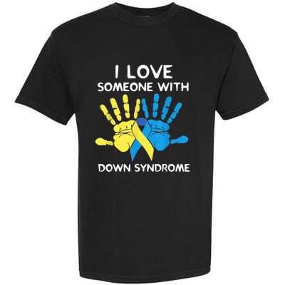 Down Syndrome Awareness  I Love Someone With Down Syndrome Garment-Dyed Heavyweight T-Shirt