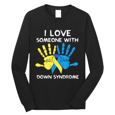 Down Syndrome Awareness  I Love Someone With Down Syndrome Long Sleeve Shirt