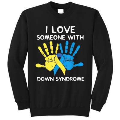 Down Syndrome Awareness  I Love Someone With Down Syndrome Sweatshirt