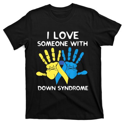 Down Syndrome Awareness  I Love Someone With Down Syndrome T-Shirt