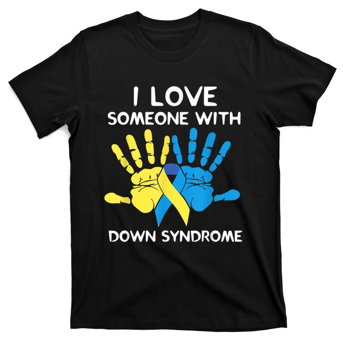 Down Syndrome Awareness  I Love Someone With Down Syndrome T-Shirt