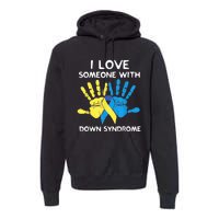 Down Syndrome Awareness  I Love Someone With Down Syndrome Premium Hoodie