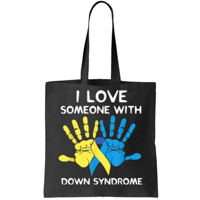 Down Syndrome Awareness  I Love Someone With Down Syndrome Tote Bag