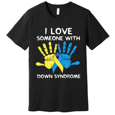 Down Syndrome Awareness  I Love Someone With Down Syndrome Premium T-Shirt