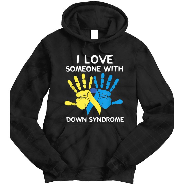 Down Syndrome Awareness  I Love Someone With Down Syndrome Tie Dye Hoodie