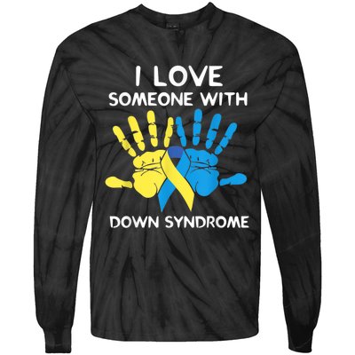 Down Syndrome Awareness  I Love Someone With Down Syndrome Tie-Dye Long Sleeve Shirt