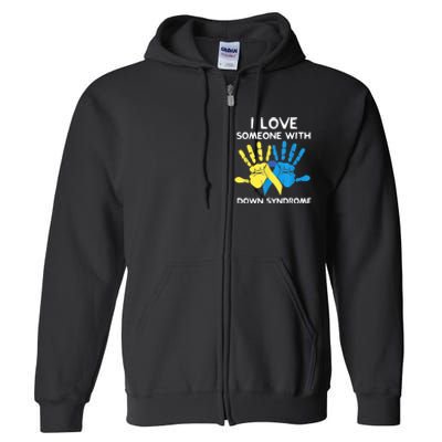 Down Syndrome Awareness  I Love Someone With Down Syndrome Full Zip Hoodie