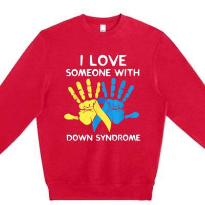 Down Syndrome Awareness  I Love Someone With Down Syndrome Premium Crewneck Sweatshirt