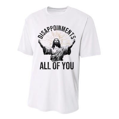 Disappointments Sarcastic All Of You Christian Jesus Funny Performance Sprint T-Shirt