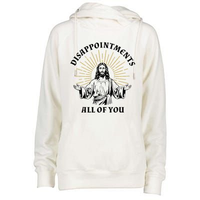 Disappointments Sarcastic All Of You Christian Jesus Womens Funnel Neck Pullover Hood