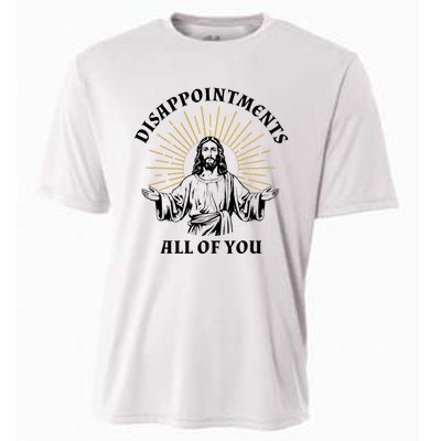 Disappointments Sarcastic All Of You Christian Jesus Cooling Performance Crew T-Shirt