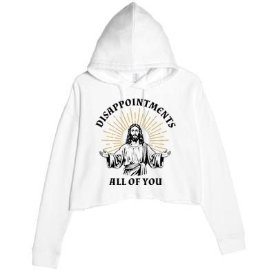 Disappointments Sarcastic All Of You Christian Jesus Crop Fleece Hoodie