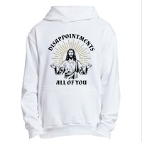 Disappointments Sarcastic All Of You Christian Jesus Urban Pullover Hoodie