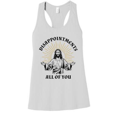 Disappointments Sarcastic All Of You Christian Jesus Women's Racerback Tank