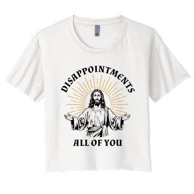 Disappointments Sarcastic All Of You Christian Jesus Women's Crop Top Tee