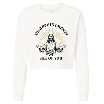 Disappointments Sarcastic All Of You Christian Jesus Cropped Pullover Crew