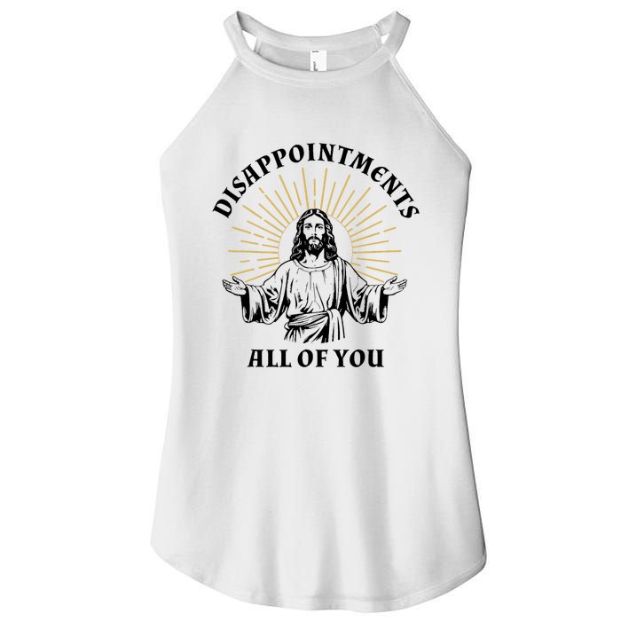 Disappointments Sarcastic All Of You Christian Jesus Women's Perfect Tri Rocker Tank