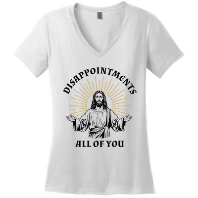 Disappointments Sarcastic All Of You Christian Jesus Women's V-Neck T-Shirt