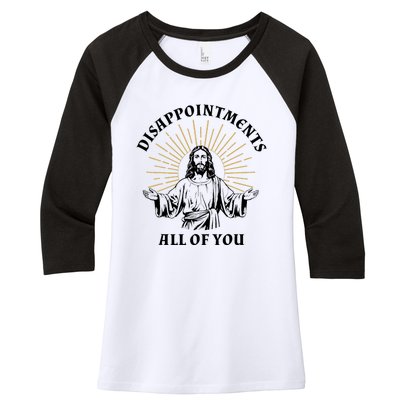 Disappointments Sarcastic All Of You Christian Jesus Women's Tri-Blend 3/4-Sleeve Raglan Shirt