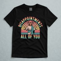 Disappointments Sarcastic All Of You Christian Jesus  T-Shirt
