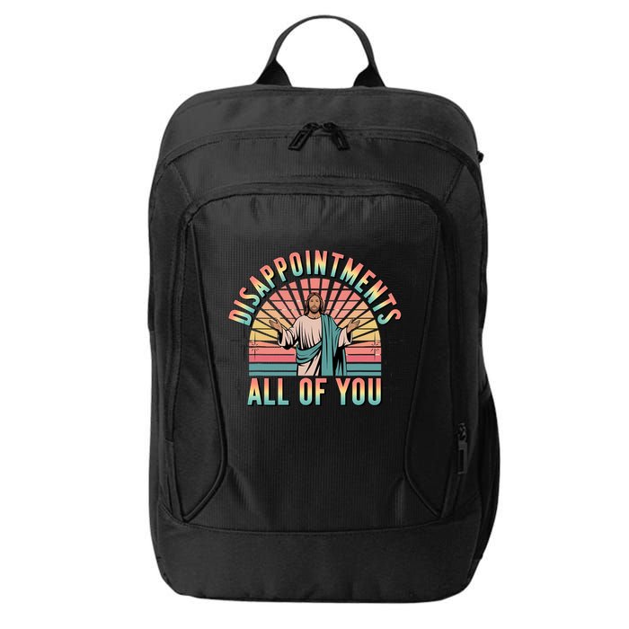 Disappointments Sarcastic All Of You Christian Jesus  City Backpack