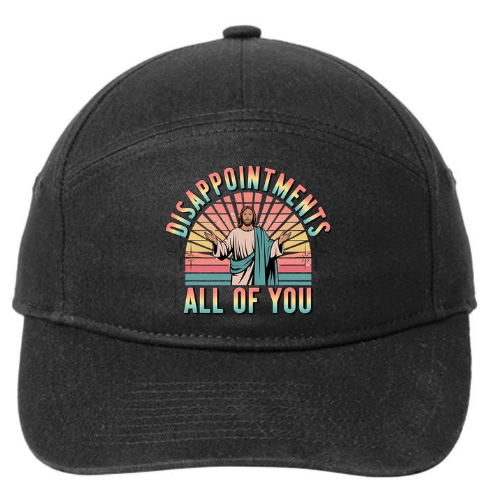 Disappointments Sarcastic All Of You Christian Jesus  7-Panel Snapback Hat