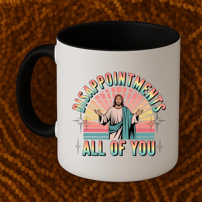 Disappointments Sarcastic All Of You Christian Jesus  Mug