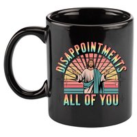 Disappointments Sarcastic All Of You Christian Jesus  11oz C Handle Ceramic Mug