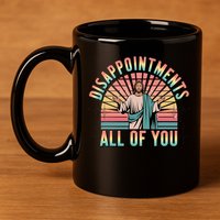 Disappointments Sarcastic All Of You Christian Jesus  11oz C Handle Ceramic Mug
