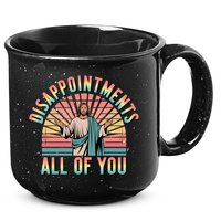 Disappointments Sarcastic All Of You Christian Jesus  15oz Campfire Ceramic Mug