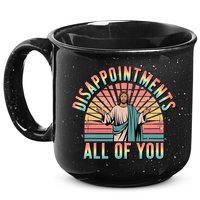 Disappointments Sarcastic All Of You Christian Jesus  15oz Campfire Ceramic Mug