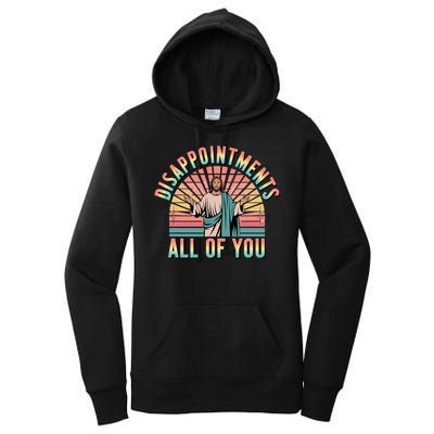 Disappointments Sarcastic All Of You Christian Jesus  Women's Pullover Hoodie